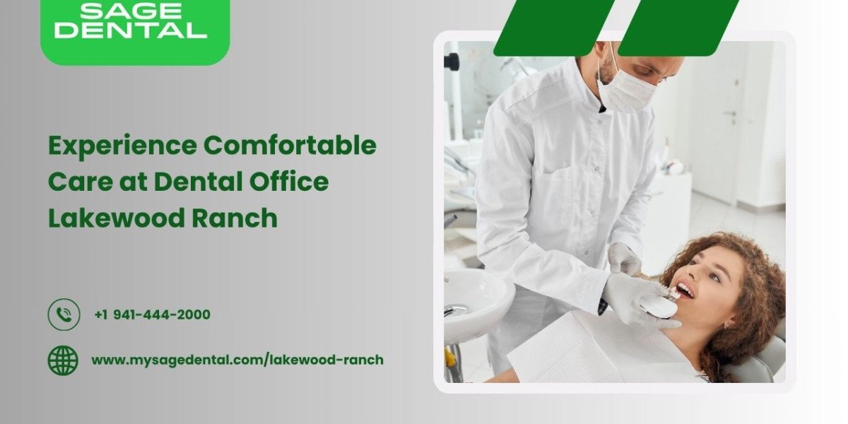 Experience Comfortable Care at Dental Office Lakewood Ranch